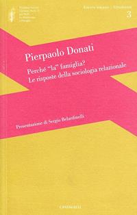 Perché la famiglia? Le risposte della sociologia relazionale - Pierpaolo Donati - Libro Cantagalli 2008, Amore umano - Strumenti | libraccio.click