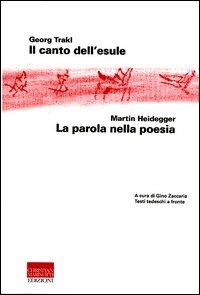 Il canto dell'esule-La parola nella poesia. Testo tedesco a fronte - Georg Trakl, Martin Heidegger - Libro Marinotti 2003, Heideggeriana | libraccio.click