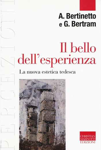 Il bello dell'esperienza. La nuova estetica tedesca - Alessandro Bertinetto, Georg W. Bertram - Libro Marinotti 2016, Percezioni. Estetica & fenomenologia | libraccio.click
