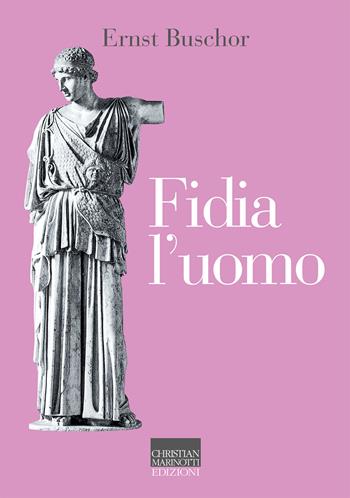 Fidia l'uomo - Ernst Buschor - Libro Marinotti 2022, Il pensiero dell'arte | libraccio.click