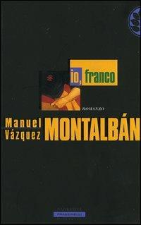 Io, Franco - Manuel Vázquez Montalbán - Libro Sperling & Kupfer 2004, Frassinelli Paperback | libraccio.click