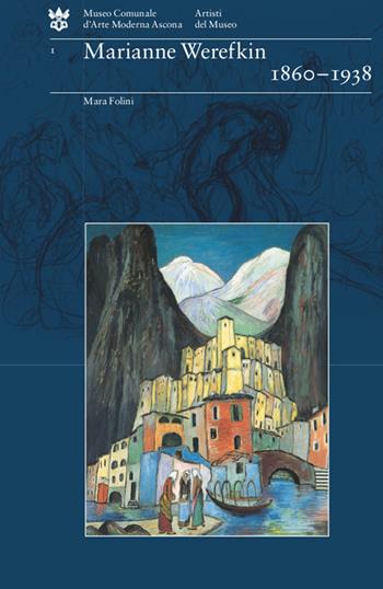 Marianne Werefkin 1860-1938 - Mara Folini - Libro Armando Dadò Editore 2016, Artisti del Museo | libraccio.click
