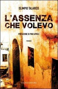 L'assenza che volevo - Olimpio Talarico - Libro Falzea 2013, Romanzi | libraccio.click