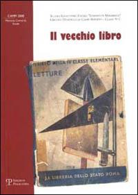 Il vecchio libro. La scuola del ventennio fascista: Balilla e piccole italiane, soldati e massaie  - Libro Polistampa 2009, Campi 2000, memoria, comunità, scuola | libraccio.click