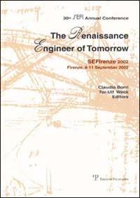 The Renaissance engineer of tomorrow. Proceedings of the 30th SEFI Annual Conference (Firenze, 8-11 settembre 2002)  - Libro Polistampa 2002 | libraccio.click