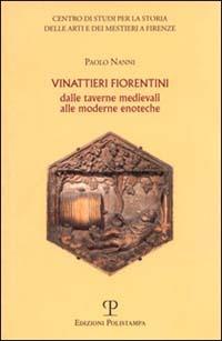 Vinattieri fiorentini. Dalle taverne medievali alle moderne enoteche - Paolo Nanni - Libro Polistampa 2010, Arti e mestieri | libraccio.click