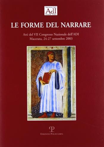 Le forme del narrare. Atti del 7° Congresso nazionale dell'ADI (Macerata, 24-27 settembre 2003)  - Libro Polistampa 2004 | libraccio.click