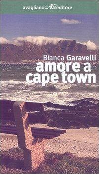 Amore a Cape Town - Bianca Garavelli - Libro Avagliano 2006, I corimbi | libraccio.click