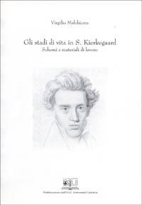 Gli stadi di vita in S. Kierkegaard. Schemi e materiali di lavoro - Virgilio Melchiorre - Libro EDUCatt Università Cattolica 2000 | libraccio.click