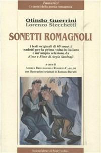 Sonetti romagnoli. I testi originali di 69 sonetti tradotti per la prima volta in italiano e un'ampia selezione da Rime e rime di Argia Sbolenfi - Olindo Guerrini - Libro Il Ponte Vecchio 2004, Alma poesis. Poeti della Romagna contemp. | libraccio.click