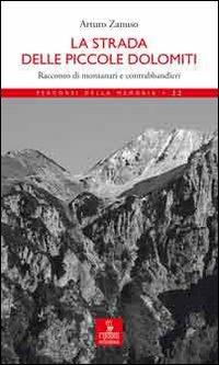 La strada delle Piccole Dolomiti. Racconto di montanari e contrabbandieri - Andrea Zanuso - Libro Cierre edizioni 2010, Percorsi della memoria | libraccio.click