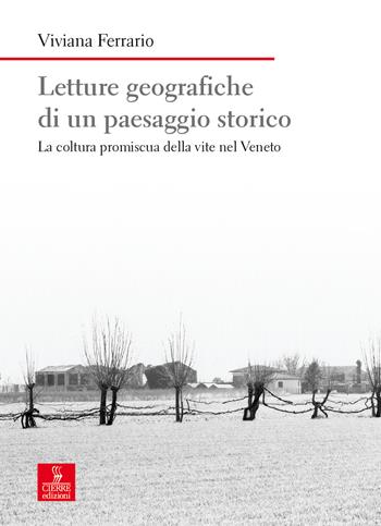 Letture geografiche di un paesaggio storico. La coltura promiscua della vite nel Veneto - Viviana Ferrario - Libro Cierre edizioni 2019, Nord est. Nuova serie | libraccio.click