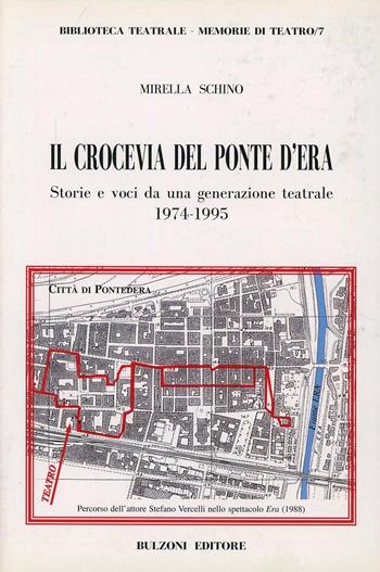 Il crocevia del ponte d'Era. Storie e voci da una generazione teatrale (1974-1995) - Mirella Schino - Libro Bulzoni 1997, Memorie di teatro | libraccio.click