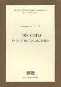 Inmigrantes en la literatura argentina - Alma N. Marani - Libro Bulzoni 1997, Studi letteratura ispano-amer. Bibl. della ricerca | libraccio.click