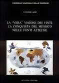La vera visione dei vinti: la conquista del Messico nelle fonti azteche - Antonio Aimi - Libro Bulzoni 2002, Cnr. Culture paesi anglofoni, francofoni,iberofoni | libraccio.click