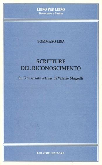 Scritture del riconoscimento su «Ora serrata retinae» di Valerio Magrelli - Tommaso Lisa - Libro Bulzoni 2004, Libro per libro. Novecento in poesia | libraccio.click