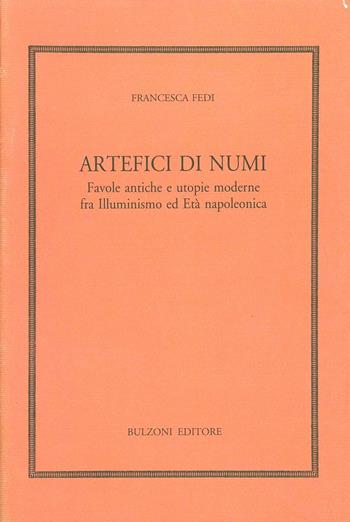 Artefici di numi. Favole antiche e utopie moderne - Francesca Fedi - Libro Bulzoni 2005, Biblioteca neoclassica | libraccio.click