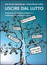 Uscire dal lutto. Superare la propria tristezza e imparare di nuovo a vivere - Anne Ancelin Schützenberger, Evelyne Bissone Jeufroy - Libro Di Renzo Editore 2011, Psiche | libraccio.click