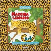 Macchia il Leopardo. Ediz. illustrata