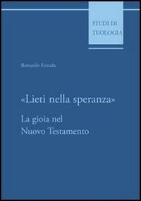 Lieti nella speranza. La gioia nel Nuovo Testamento - Bernardo Estrada - Libro Edusc 2001, Studi di teologia | libraccio.click