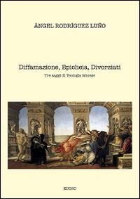 Diffamazione, epicheia, divorziati. Tre saggi di teologia morale - Angel Rodríguez Luño - Libro Edusc 2014 | libraccio.click