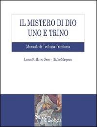 Il mistero di Dio uno e trino. Manuale di Teologia Trinitaria - Lucas F. Mateo-Seco, Giulio Maspero - Libro Edusc 2014, Sussidi di teologia | libraccio.click