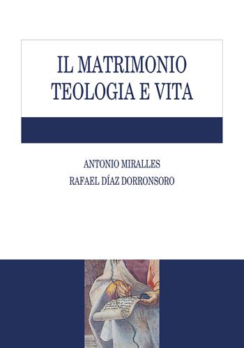 Il matrimonio. Teologia e vita - Antonio Miralles, Rafael Díaz Dorronsoro - Libro Edusc 2023, Sussidi di teologia | libraccio.click