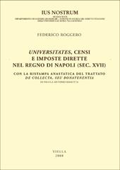 Universitates, censi e imposte dirette nel regno di Napoli (sec. XVII). Con la ristampa anastatica del trattato De collecta, seu bonatenentia di Nicola Antonio Marotta