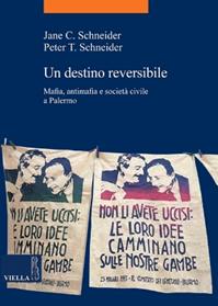 Un destino reversibile. Mafia, antimafia e società civile a Palermo - Jane C. Schneider, Peter T. Schneider - Libro Viella 2008, La storia. Temi | libraccio.click