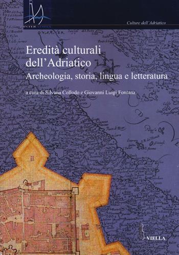 Eredità culturali dell’Adriatico. Archeologia, storia, lingua e letteratura. Vol. 1  - Libro Viella 2016, Interadria | libraccio.click
