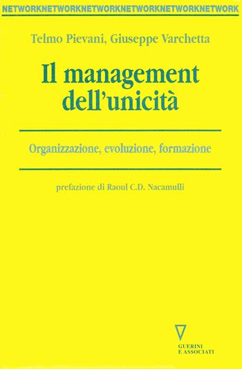 Il management dell'unicità. Organizzazione, evoluzione, formazione - Telmo Pievani, Giuseppe Varchetta - Libro Guerini e Associati 1999, Network | libraccio.click