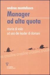 Manager ad alta quota. Storie di volo ad uso dei leader di domani