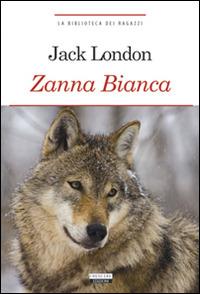 Zanna Bianca. Ediz. integrale. Con Segnalibro - Jack London - Libro Crescere 2011, La biblioteca dei ragazzi | libraccio.click