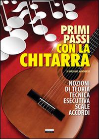 Primi passi con la chitarra. Nozioni di teoria, tecnica esecutiva, scale e accordi - Massimo Montarese - Libro Crescere 2014 | libraccio.click
