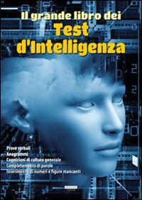 Il grande libro dei test d'intelligenza  - Libro Crescere 2014, Mente & spirito | libraccio.click