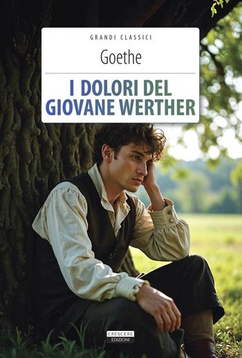 I dolori del giovane Werther. Ediz. integrale. Con Segnalibro - Johann Wolfgang Goethe - Libro Crescere 2015, Grandi classici | libraccio.click