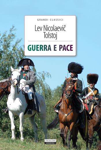 Guerra e pace. Ediz. integrale. Con Segnalibro - Lev Tolstoj - Libro Crescere 2017, Grandi classici | libraccio.click