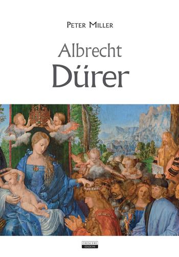 Albrecht Dürer - Peter Miller - Libro Crescere 2019 | libraccio.click