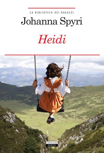 Heidi. Ediz. integrale. Con Segnalibro - Johanna Spyri - Libro Crescere 2021, La biblioteca dei ragazzi | libraccio.click