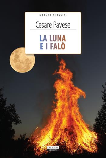 La luna e i falò. Ediz. integrale. Con Segnalibro - Cesare Pavese - Libro Crescere 2021, Grandi classici | libraccio.click