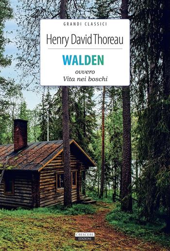 Walden ovvero Vita nei boschi. Ediz. integrale. Con Segnalibro - Henry David Thoreau - Libro Crescere 2021, Classici del pensiero | libraccio.click