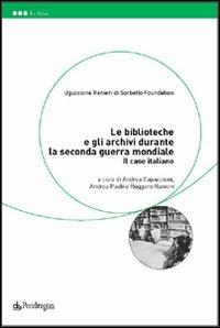 Le biblioteche e gli archivi durante la seconda guerra mondiale. Il caso italiano  - Libro Edizioni Pendragon 2007, Le sfere | libraccio.click