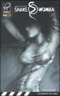 Un serpente tra l'erba. Snake woman. Vol. 1 - Shekhar Kapur, Zeb Wells, Michael Gaydos - Libro Panini Comics 2007 | libraccio.click