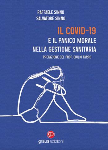 Il Covid-19 e il panico morale nella gestione sanitaria - Raffaele Sinno, Salvatore Sinno - Libro Graus Edizioni 2023, Coralli | libraccio.click