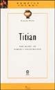Titian. The glory of perfect colouration. Ediz. illustrata - Lucia Toso - Libro Sillabe 2002, Profili pocket | libraccio.click