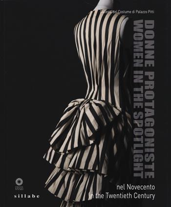 Donne protagoniste nel Novecento. Catalogo della mostra (Firenze, 11 novembre 2013) Ediz. italiana e inglese  - Libro Sillabe 2014 | libraccio.click