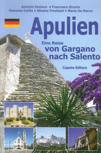 Puglia. Dal Gargano al Salento. Ediz. tedesca - Mario De Marco, Silvano Trevisani, Giacomo Carito - Libro Capone Editore 2019 | libraccio.click