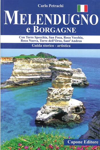 Melendugno e Borgagne. Con Torre Specchia, San Foca, Roca Vecchia, Roca Nuova, Torre dell'Orso, Sant'Andrea - Carlo Petrachi - Libro Capone Editore 2020 | libraccio.click