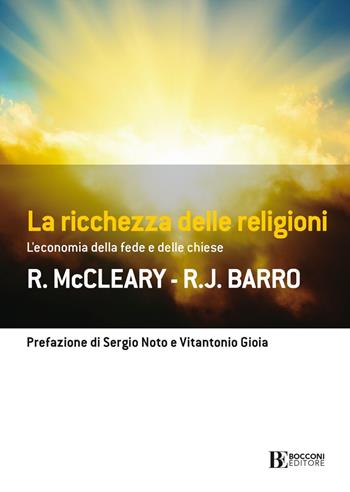 La ricchezza delle religioni. L'economia della fede e delle chiese - Rachael McCleary, Robert J. Barro - Libro Università Bocconi Editore 2021, Frontiere | libraccio.click