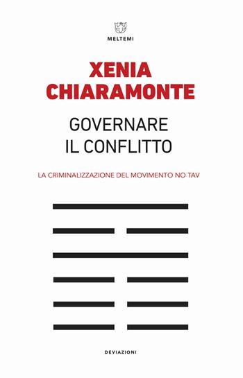 Governare il conflitto. La criminalizzazione del movimento No TAV - Xenia Chiaramonte - Libro Meltemi 2019, DeviAzioni | libraccio.click
